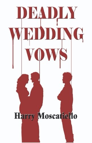 Deadly Wedding Vows by Harry Moscatiello