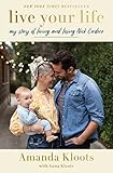 Live Your Life: My Story of Loving and Losing Nick