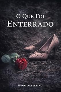 Livro O Que Ficou Enterrado — Parte 1: Um romance de suspense sobre segredos que nunca ficam enterrados
