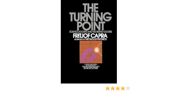 Capra Fritjof The Turning Point Science Society And The Rising Culture 1st Edition Amazon Com Books Capra Fritjof The Turning Point Science Society And The Rising Culture 1st Edition Amazon Com Books