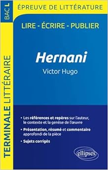 Hernani, Victor Hugo - BAC L 2020 - Épreuve de littérature Hernani, Victor Hugo - BAC L 2020 - Épreuve de littérature