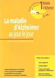 La  maladie d'Alzheimer au jour le jour
