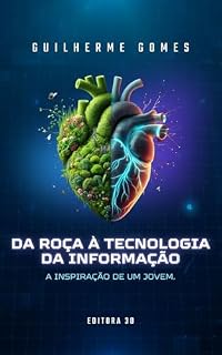 Livro Da Roça à Tecnologia da Informação: A Inspiração de um Jovem.