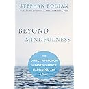 Beyond Mindfulness: The Direct Approach to Lasting Peace, Happiness, and Love