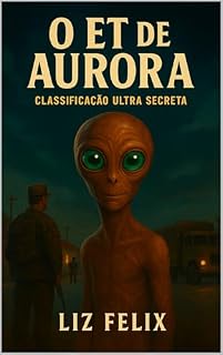 Livro O ET de Aurora : Classificação – Ultra Secreta