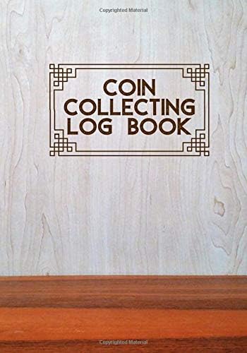 Coin Collecting Log Book: Coin Collectors Inventory Journal Notebook Diary for Coins and Supplies Collection. Logbook Gifts for Financial ... 7โX10โ 120 Pages (Coin Catalog Log) Paperback โ October 23, 2019
