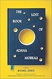 Michael Zapata, "The Lost Book of Adana Moreau" (Hanover Square Press, 2020)