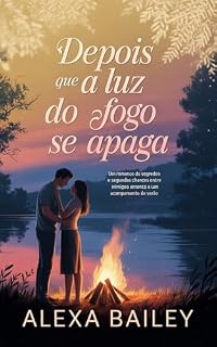 Livro Depois que a luz do fogo se apaga: Um romance de segredos e segundas chances entre inimigos e amantes em um acampamento de verão