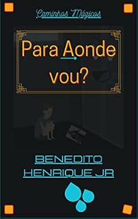 Livro Caminhos Mágicos: Para Aonde Vou?