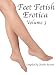 Feet Fetish Erotica: Volume 3 (Feet Fetish Erotica Series)