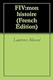 FIV:mon histoire (French Edition) by Laurence Muscal
