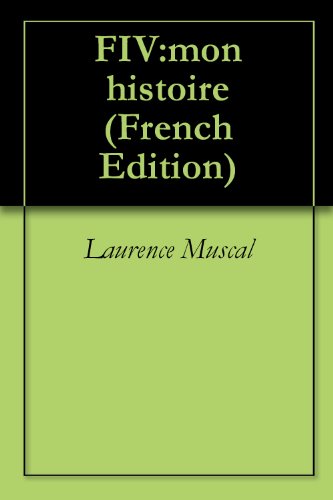 FIV:mon histoire (French Edition) by Laurence Muscal