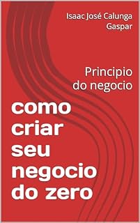 Livro como criar seu negocio do zero: Principio do negocio