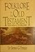 Folklore in the Old Testament: Studies in Comparative Religion, Legend, and Law by James G. Frazer
