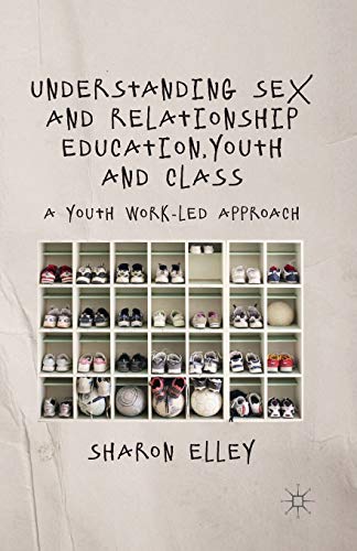 Understanding Sex and Relationship Education, Youth and Class: A Youth Work-Led…