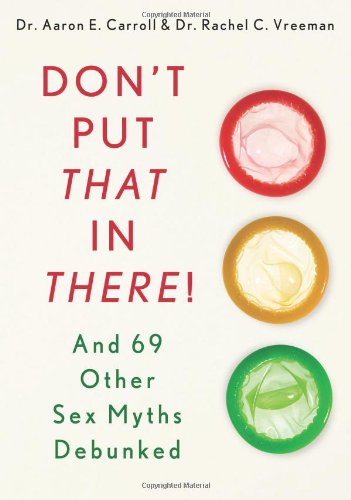 Download Don't Put That in There!: And 69 Other Sex Myths Debunked Download Don't Put That in There!: And 69 Other Sex Myths Debunked
