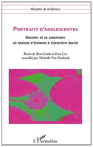 Portraits d'adolescentes, résister et se construire en maison d'enfants à caractère social