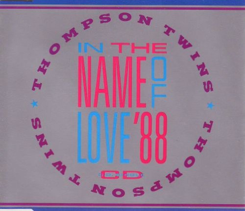 THOMPSON TWINS - In The Name Of Love 