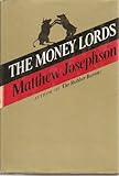 Hardcover The Money Lords The Great Finance Capitalists 1925-1950 Historical Essay Book