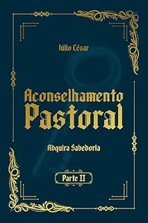 Livro Aconselhamento Pastoral: Adquira Sabedoria (Aconselhamento Pastoral - Adquira Sabedoria Livro 2)