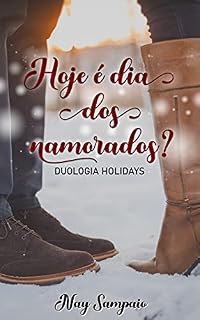 Livro Hoje é dia dos namorados?: (Duologia Holidays - Livro 1)