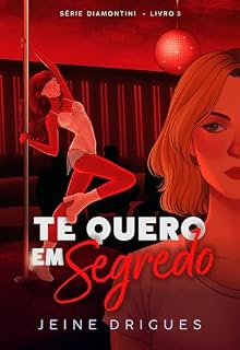 Livro Te Quero em Segredo (Diamontini Livro 3)