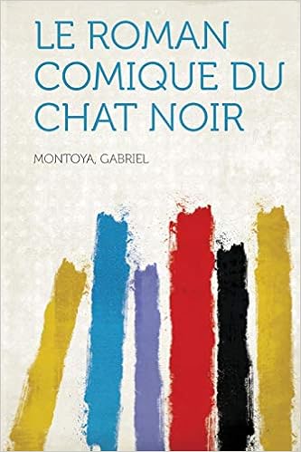 Le Roman Comique Du Chat Noir French Edition Gabriel Montoya Amazon Com Books Le Roman Comique Du Chat Noir French Edition Gabriel Montoya Amazon Com Books
