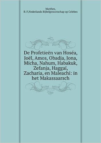 De Profetiea N Van Hosa C A Joa L Amos Obadja Jona Micha Nahum Habakuk Zefanja Haggaa Zacharia En Maleachi In Het Makassaarsch Amazon Co Uk Matthes B F Nederlands Bijbelgenootschap Op Celebes Books