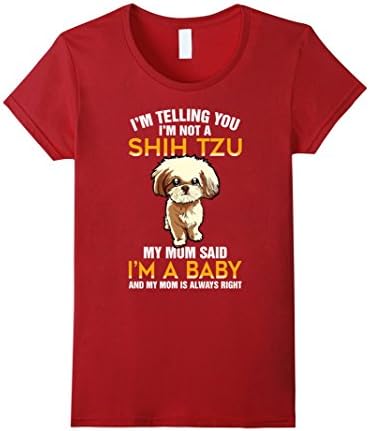 Women's I'm Not A Shih Tzu My Mom Said I'm A Baby T shirt Large Cranberry