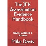 The JFK Assassination Evidence Handbook: Issues, Evidence & Answers
