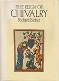 Front cover for the book The Reign of Chivalry by Richard W. Barber