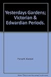 Yesterdays Gardens; Victorian & Edwardian Periods.