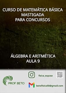 Livro Curso de Matemática Básica Mastigada para Concursos: Aula 9 (Curso de Matemática Básica Mastigada para Concursos - Álgebra e Aritmética)