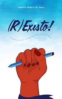 Livro (R) Existo!: Ressignifico & Insisto . Redijo logo Existo . Existo & Resisto