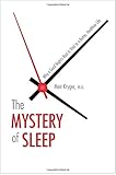 The Mystery of Sleep: Why a Good Night's Rest Is Vital to a Better, Healthier Life by Meir Kryger M.D.
