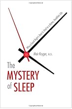 The Mystery of Sleep: Why a Good Night's Rest Is Vital to a Better, Healthier Life