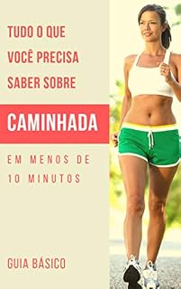 Livro Tudo o que você precisa saber sobre caminhada: Em menos de 10 minutos