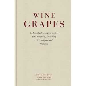 Wine Grapes: A complete guide to 1,368 vine varieties, including their origins and flavours