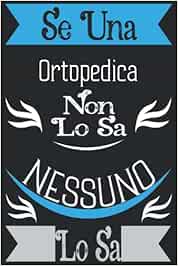 Se una Ortopedica non lo sa, nessuno lo sa: Taccuino Quaderno appunti (A5) | |Regalo per una Ortopedica