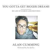 You Gotta Get Bigger Dreams: My Life in Stories and Pictures You Gotta Get Bigger Dreams: My Life in Stories and Pictures