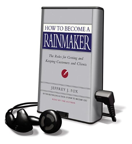 How to Become a Rainmaker The Rules for Getting and Keeping Customers