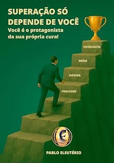 Livro Superação – Só Depende de Você: superação pessoal, desenvolvimento pessoal, fé, motivação, transformação de vida, inspiração, perseverança, propósito | ... sua vida com fé, coragem e determinação.