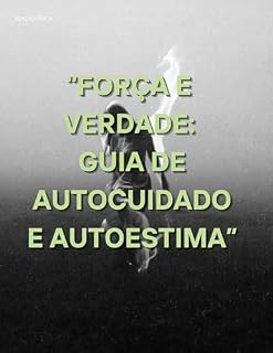 Livro Força e Verdade: Guia de autocuidado e autoestima