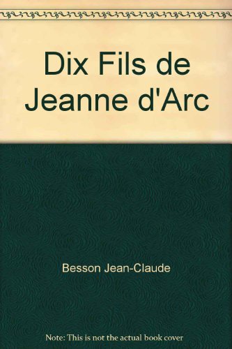 Les  dix fils de Jeanne d'Arc