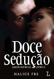 Livro Amor Imortal - Doce Sedução