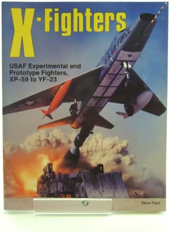 X-Fighters: Experimental and Prototype USAF Jet Fighters, XP-59 to YF-23
