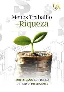Livro Menos trabalho e Mais Riquezas: Multiplique e Gere Riquezas