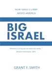 Big Israel: How Israel's Lobby Moves America