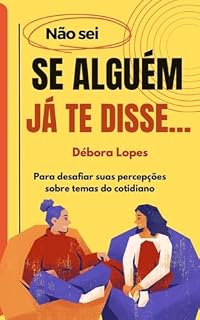 Livro Não sei se alguém já te disse ...: Para desafiar suas percepções sobre temas do cotidiano