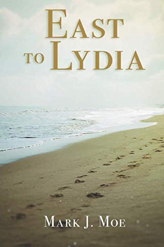 East to Lydia by Mark J Moe
